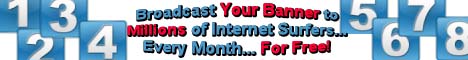 Broadcast Your Banner to
Millions of Internet Surfers...
Every Month...For Free